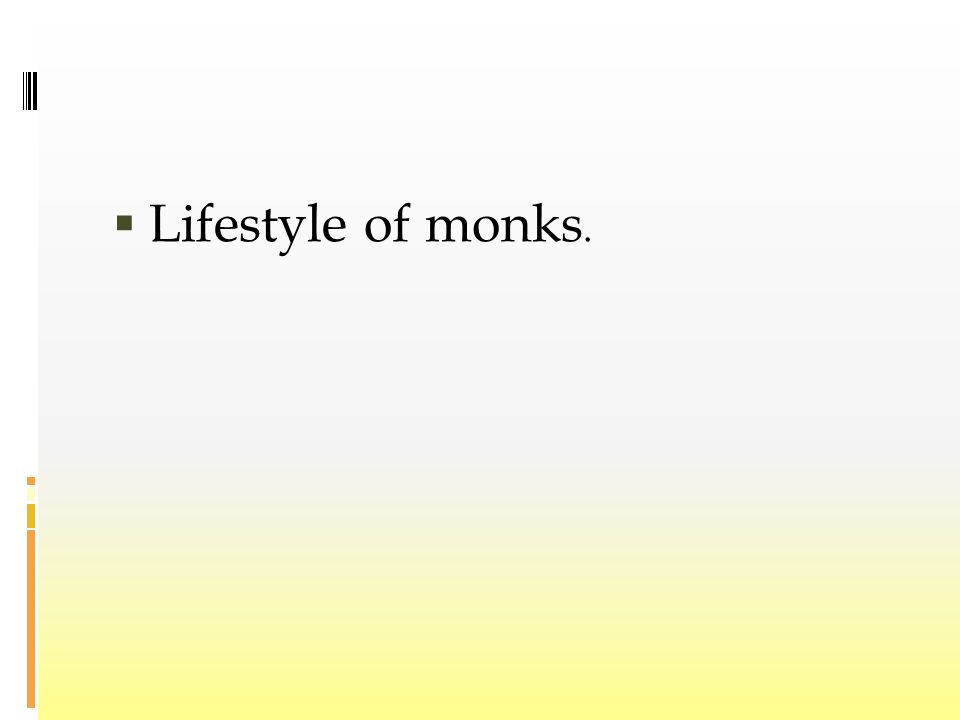  Lifestyle of monks.