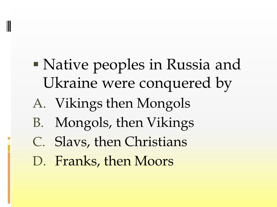  Native peoples in Russia and Ukraine were conquered by A.