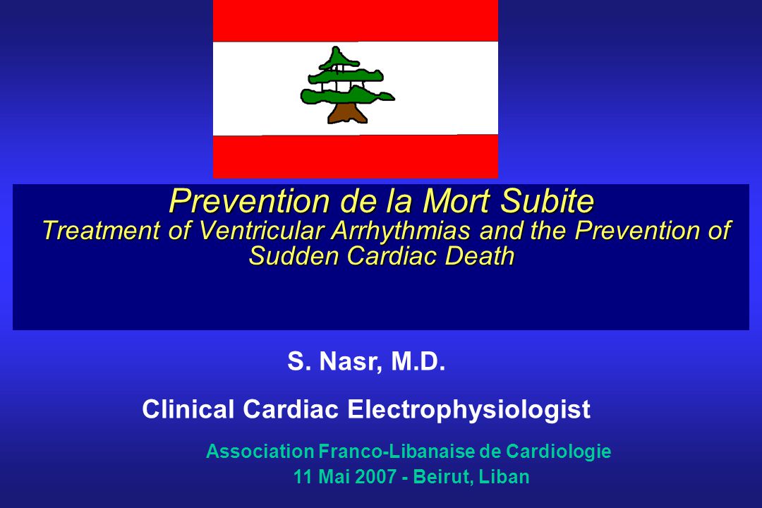 Prevention de la Mort Subite Treatment of Ventricular Arrhythmias and the Prevention of Sudden Cardiac Death S.