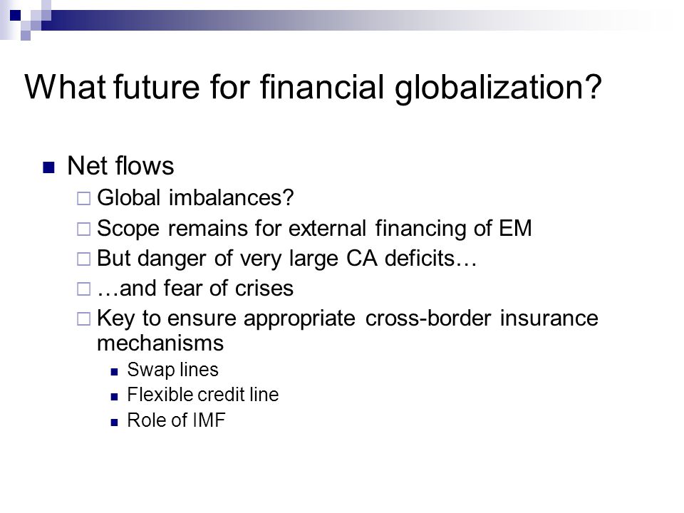 What future for financial globalization. Net flows  Global imbalances.