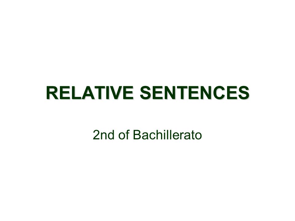 RELATIVE SENTENCES 2nd of Bachillerato