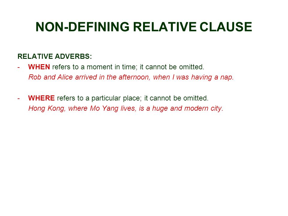 NON-DEFINING RELATIVE CLAUSE RELATIVE ADVERBS: -WHEN refers to a moment in time; it cannot be omitted.