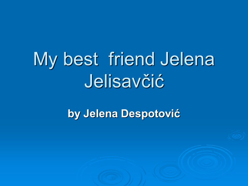 My best friend Jelena Jelisavčić by Jelena Despotović