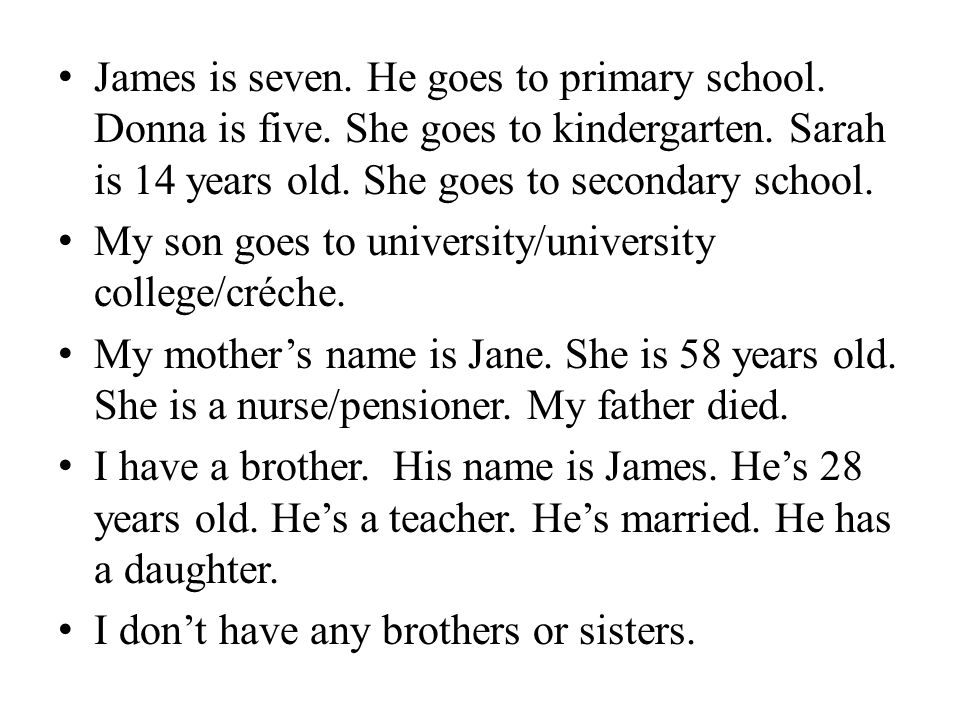 James is seven. He goes to primary school. Donna is five.
