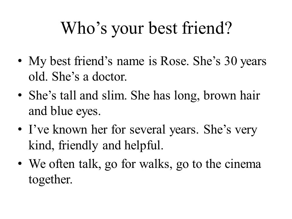 Who’s your best friend. My best friend’s name is Rose.