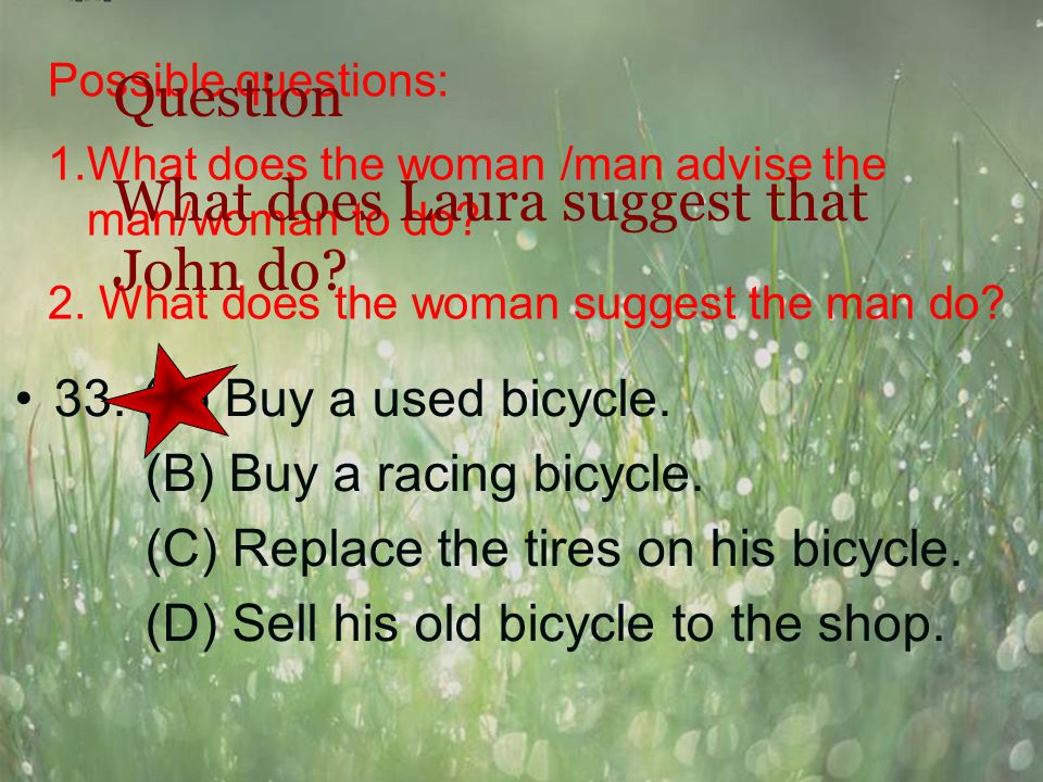 32. (A) To replace his stolen bicycle. (B) To begin bicycling to work.