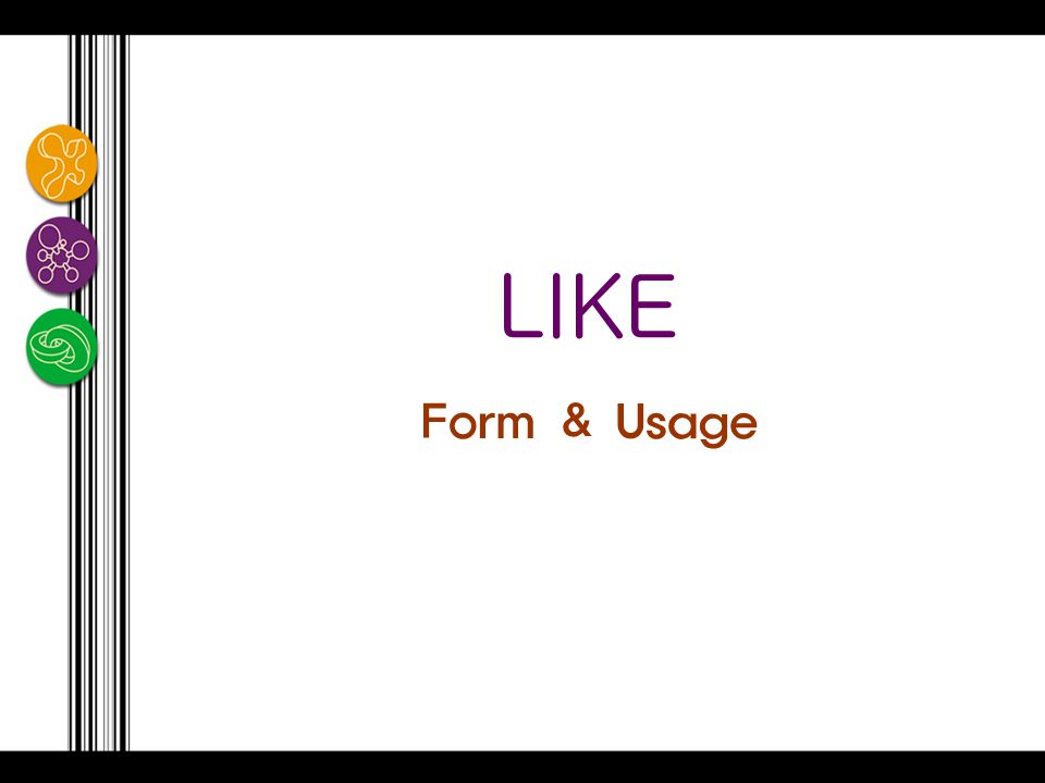 LIKE Form & Usage