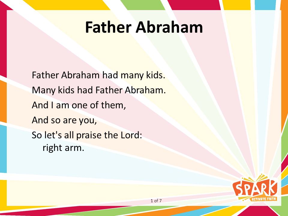 Father Abraham Father Abraham had many kids. Many kids had Father Abraham.