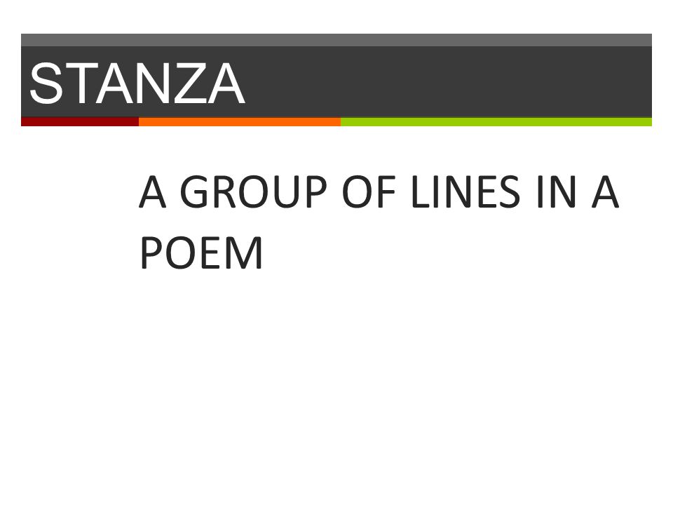 STANZA A GROUP OF LINES IN A POEM