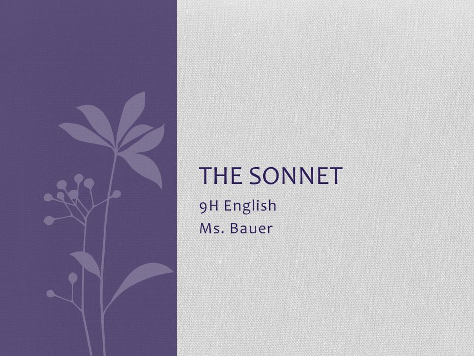 9H English Ms. Bauer THE SONNET