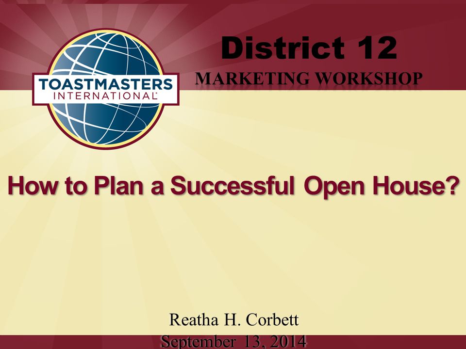 How to Plan a Successful Open House Reatha H. Corbett September 13, 2014