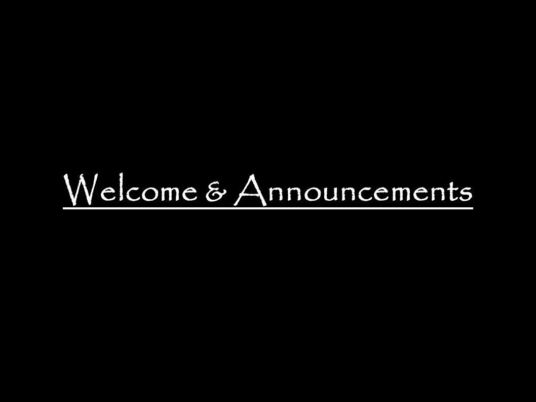 Welcome & Announcements