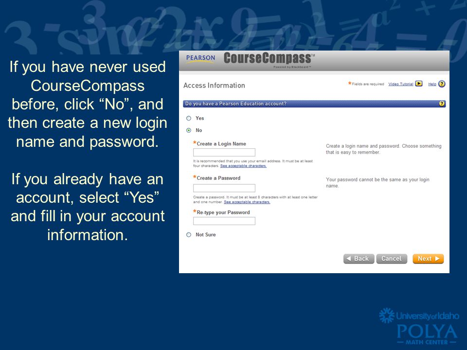 If you have never used CourseCompass before, click No , and then create a new login name and password.