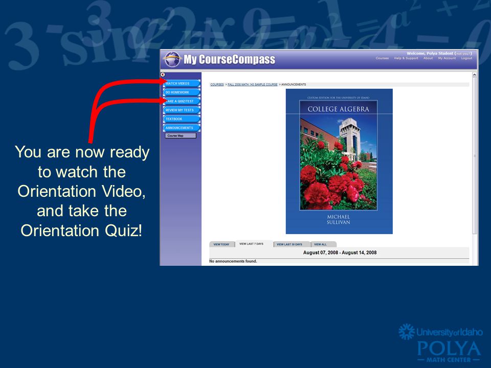 You are now ready to watch the Orientation Video, and take the Orientation Quiz!