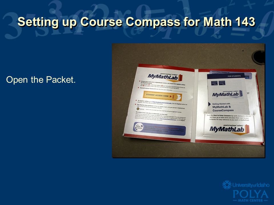 Setting up Course Compass for Math 143 Open the Packet.