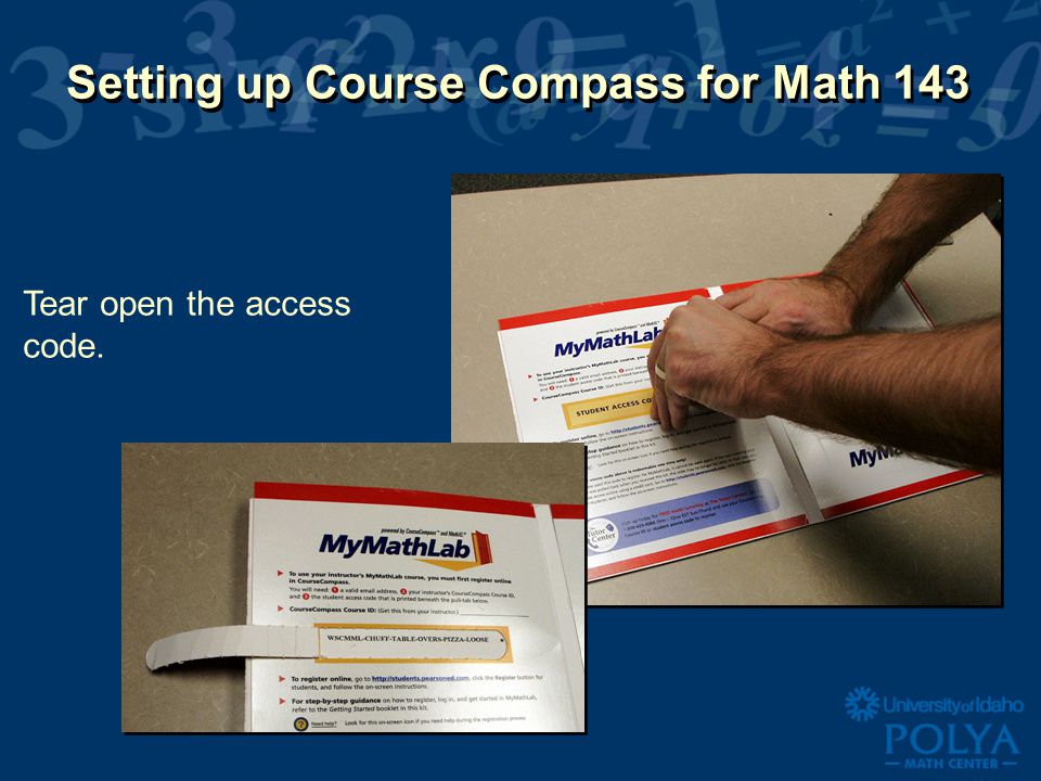 Setting up Course Compass for Math 143 Tear open the access code.