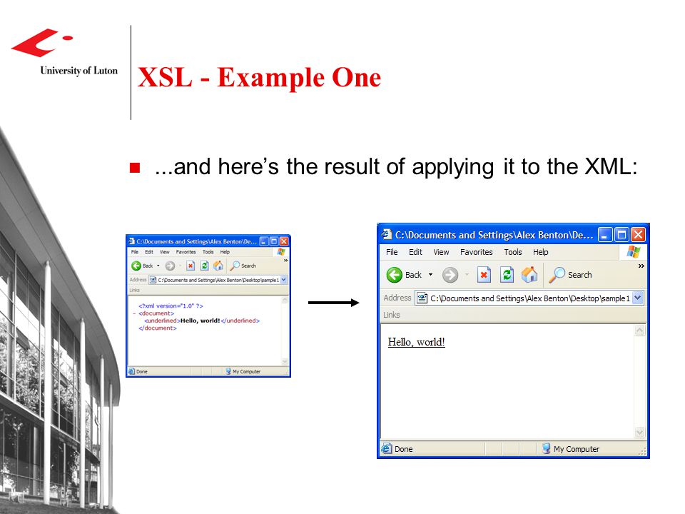 XSL - Example One...and here’s the result of applying it to the XML: