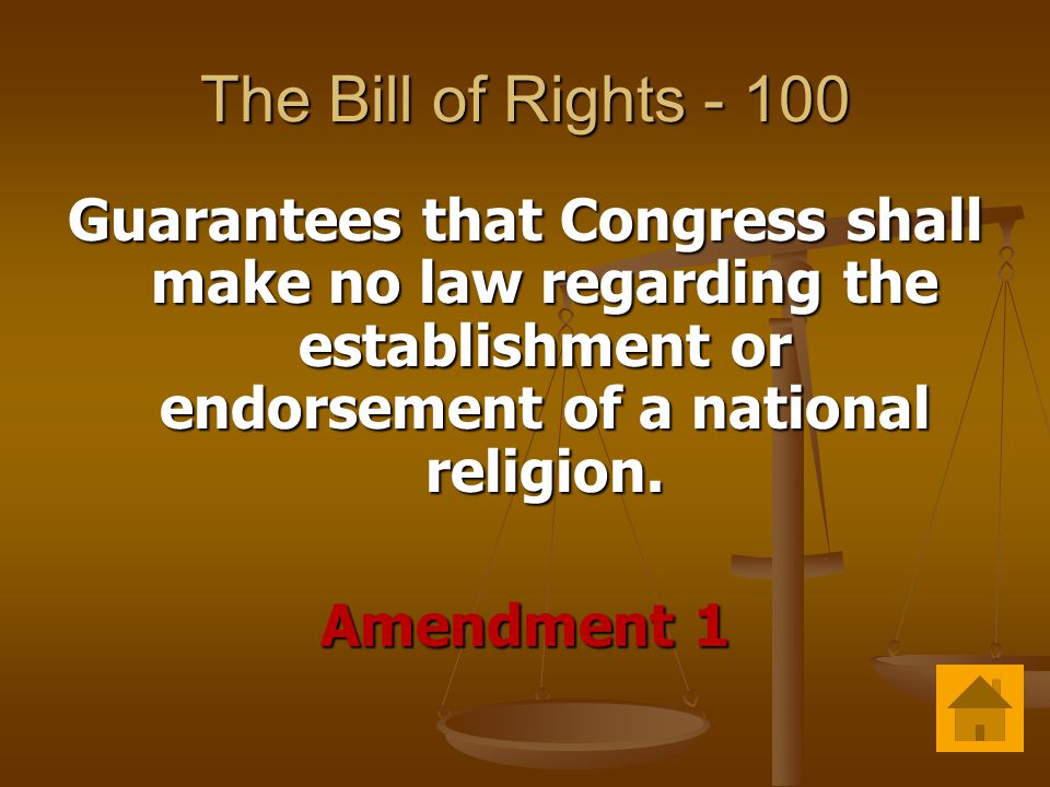 The Bill of Rights Guarantees that Congress shall make no law regarding the establishment or endorsement of a national religion.