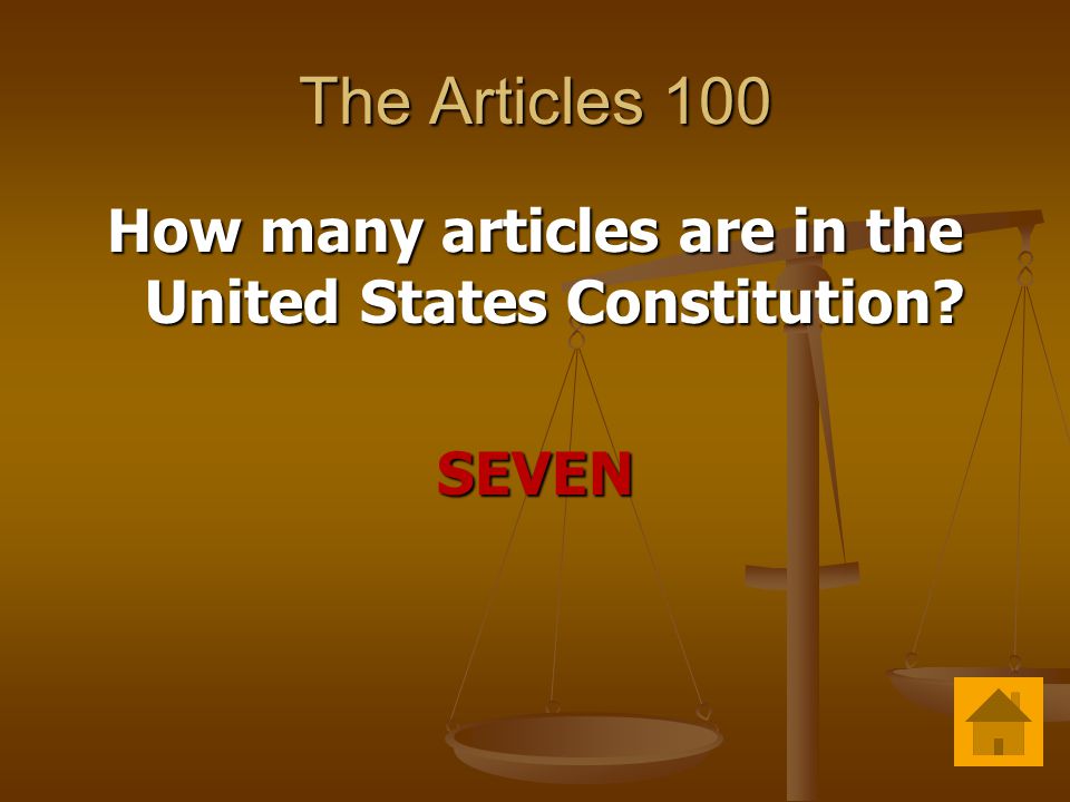 The Articles 100 How many articles are in the United States Constitution SEVEN