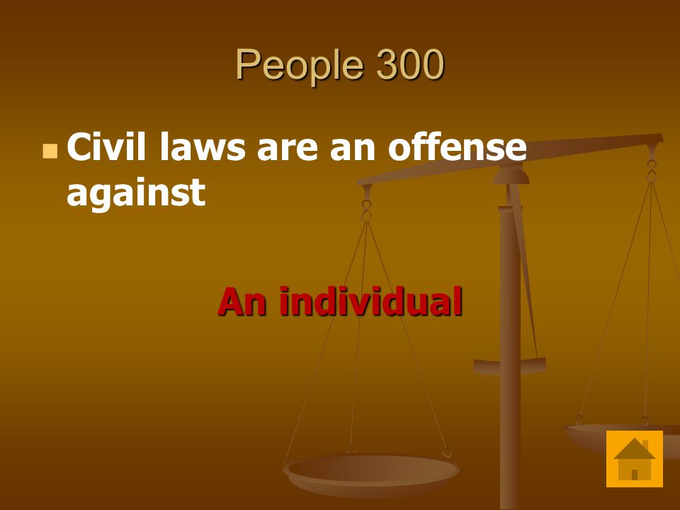 People 300 Civil laws are an offense against An individual