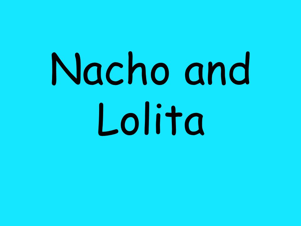 Nacho and Lolita