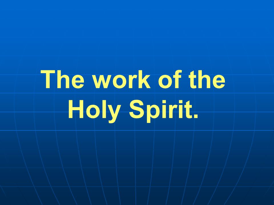 The work of the Holy Spirit.