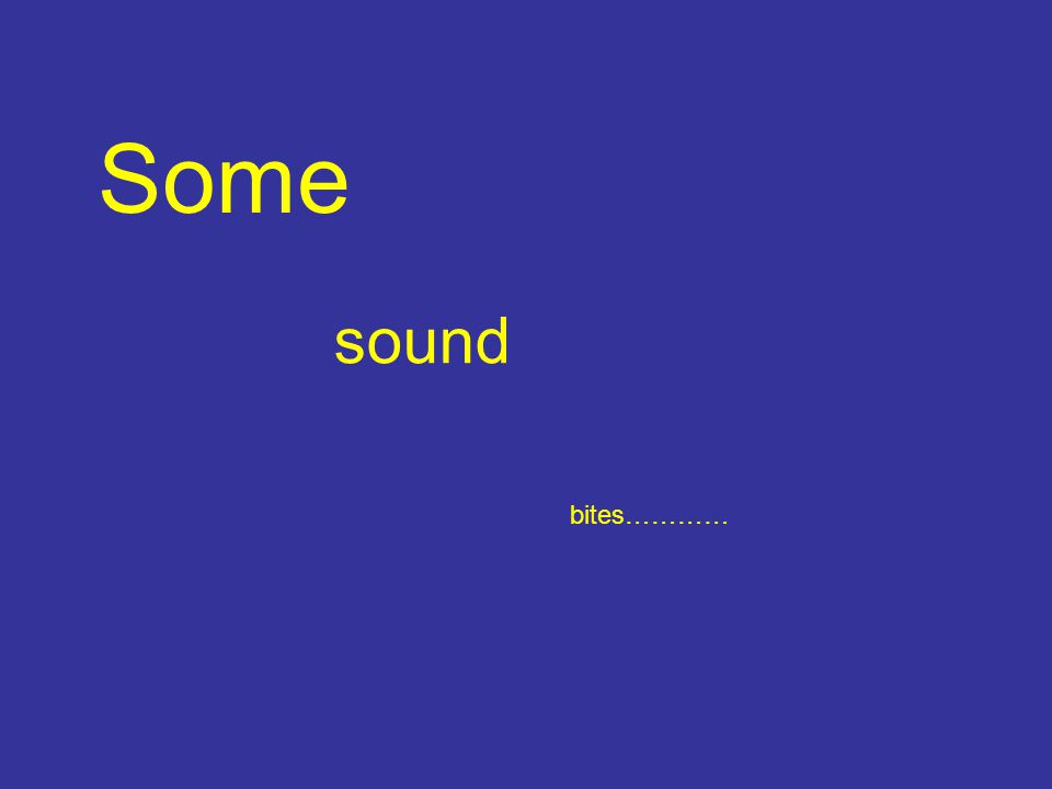 Some sound bites…………