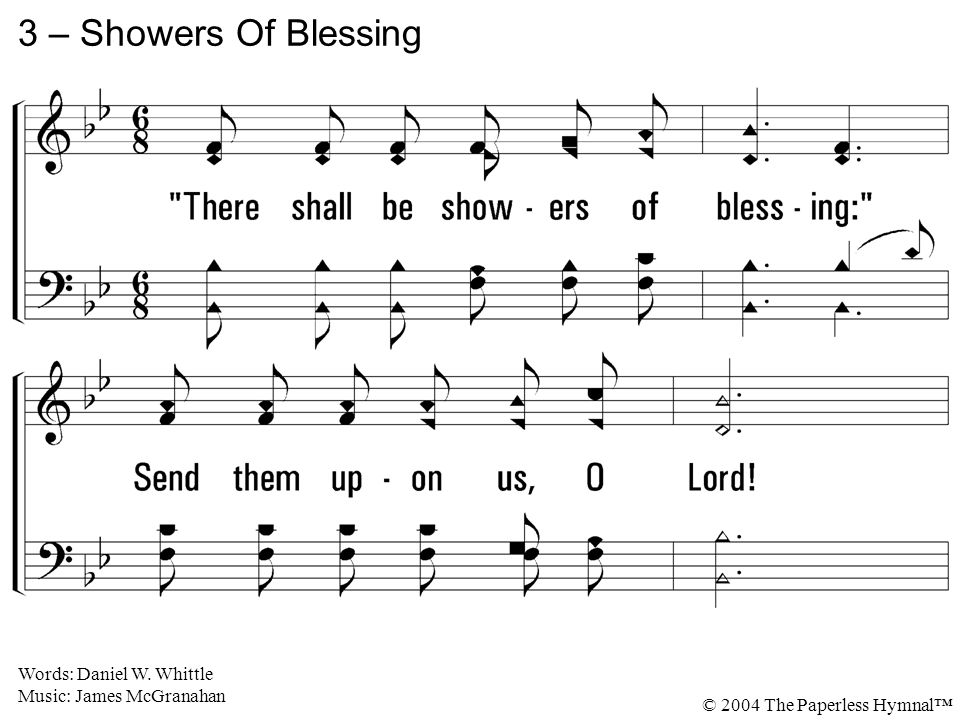 3. There shall be showers of blessing: Send them upon us, O Lord.