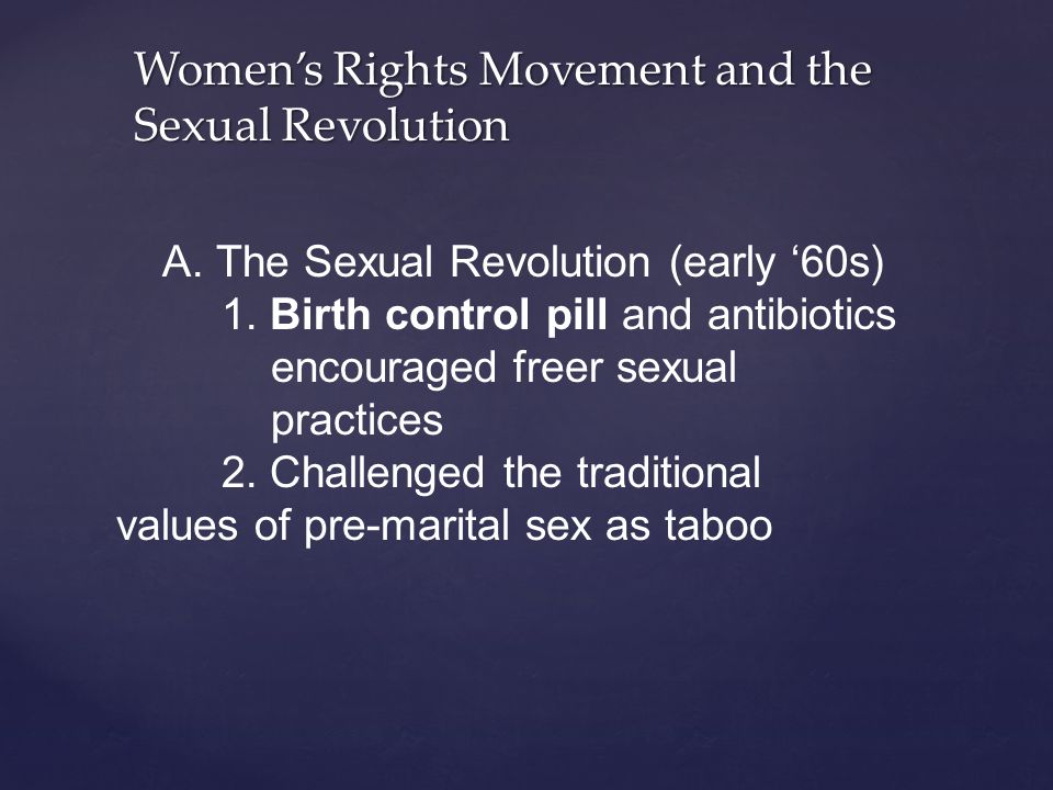 Women’s Rights Movement and the Sexual Revolution A.