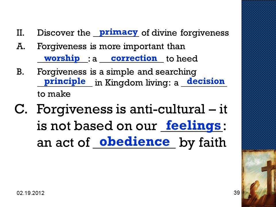 II.Discover the __________ of divine forgiveness primacy A.