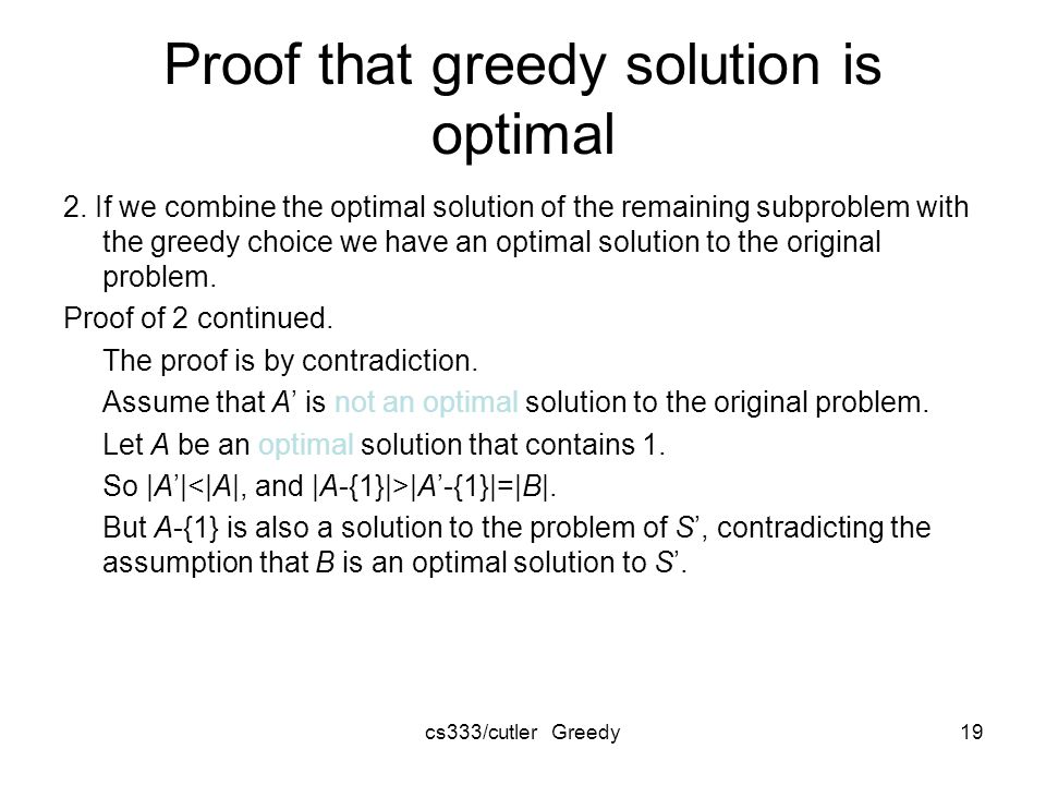 cs333/cutler Greedy19 Proof that greedy solution is optimal 2.