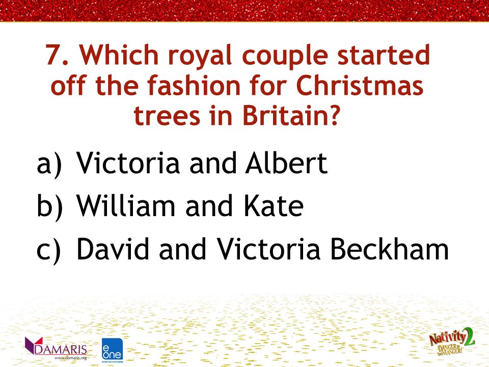 7. Which royal couple started off the fashion for Christmas trees in Britain.