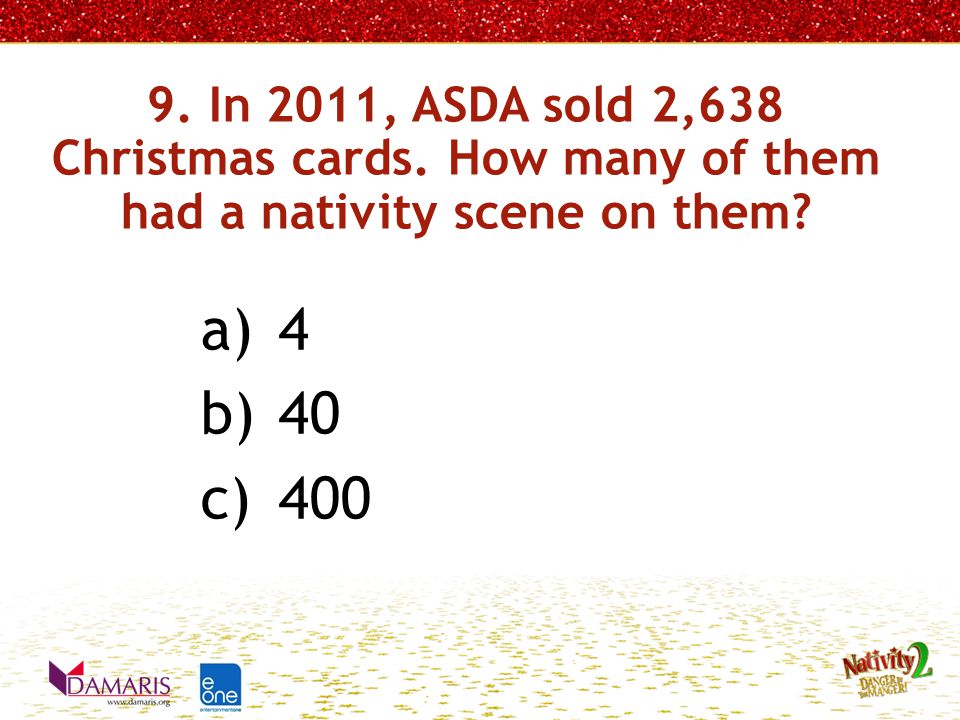 9. In 2011, ASDA sold 2,638 Christmas cards. How many of them had a nativity scene on them.
