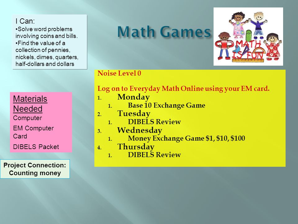 Noise Level 0 Log on to Everyday Math Online using your EM card.