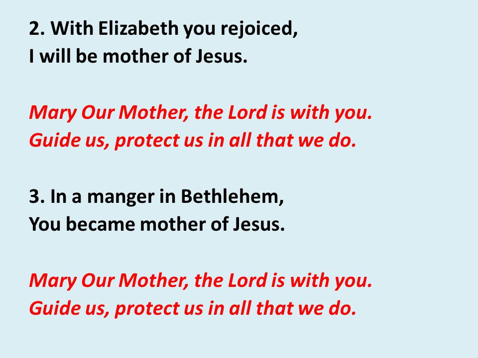 2. With Elizabeth you rejoiced, I will be mother of Jesus.