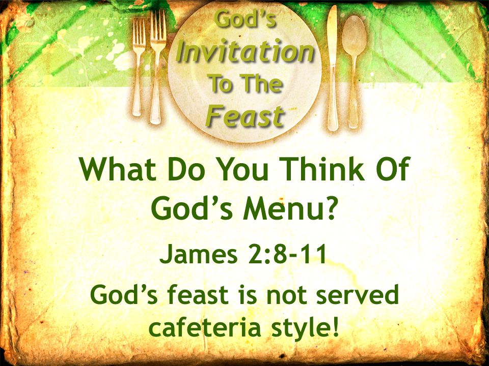 God’s Invitation To The Feast What Do You Think Of God’s Menu.