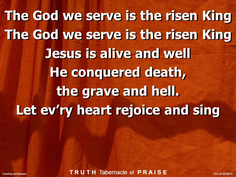 The God we serve is the risen King Jesus is alive and well He conquered death, the grave and hell.