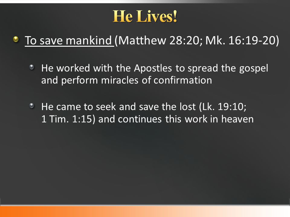 To save mankind (Matthew 28:20; Mk.