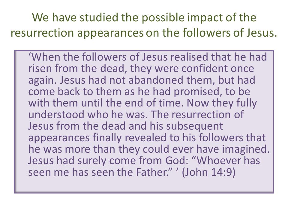 We have studied the possible impact of the resurrection appearances on the followers of Jesus.