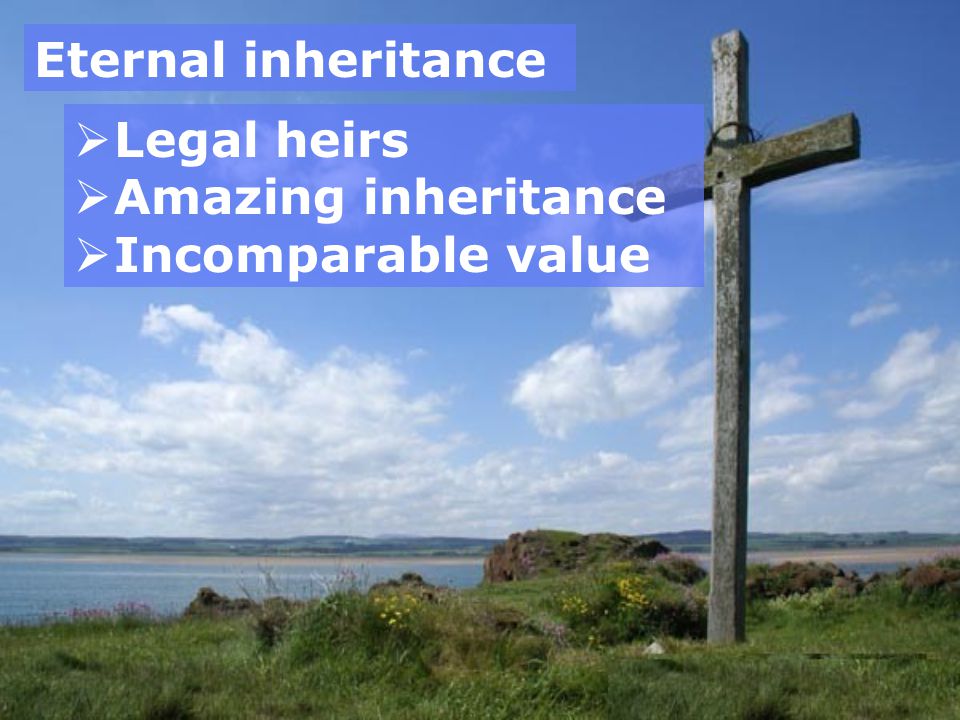 Eternal inheritance  Legal heirs  Amazing inheritance  Incomparable value