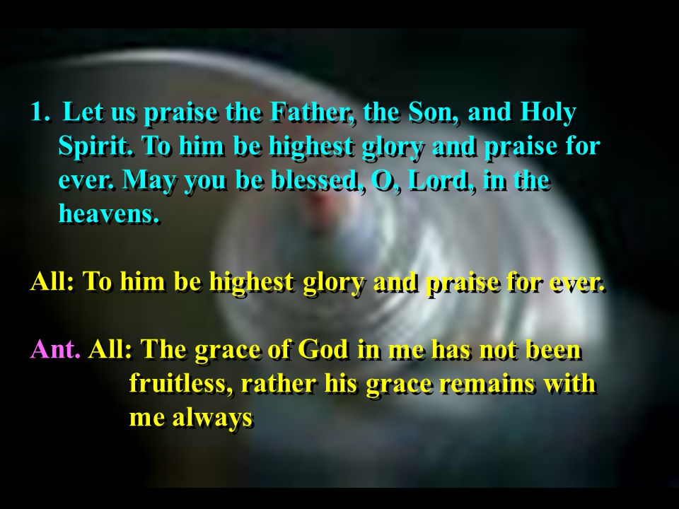 1. Let us praise the Father, the Son, and Holy Spirit.