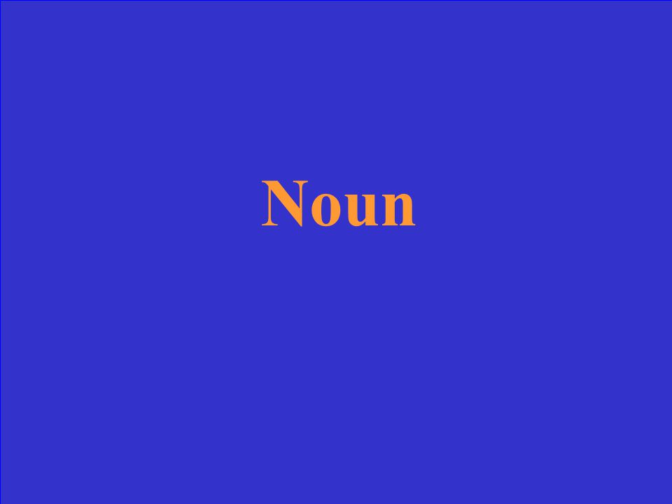 This word or word group names a person, place, thing, or idea.