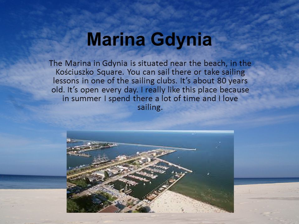 Marina Gdynia The Marina in Gdynia is situated near the beach, in the Kościuszko Square.
