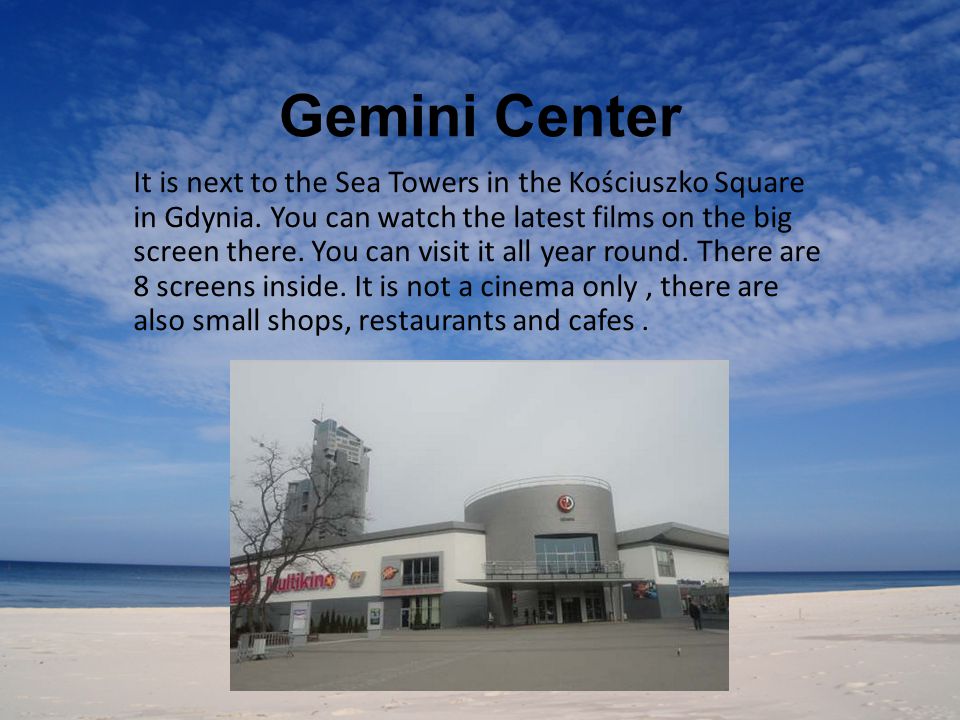 Gemini Center It is next to the Sea Towers in the Kościuszko Square in Gdynia.