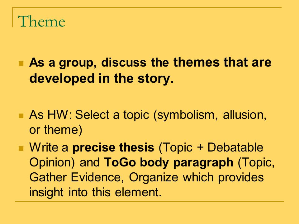 Theme As a group, discuss the themes that are developed in the story.