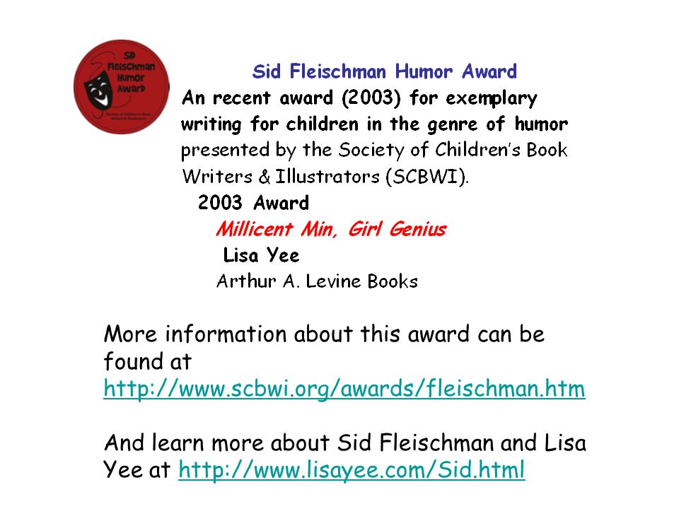 More information about this award can be found at     And learn more about Sid Fleischman and Lisa Yee at