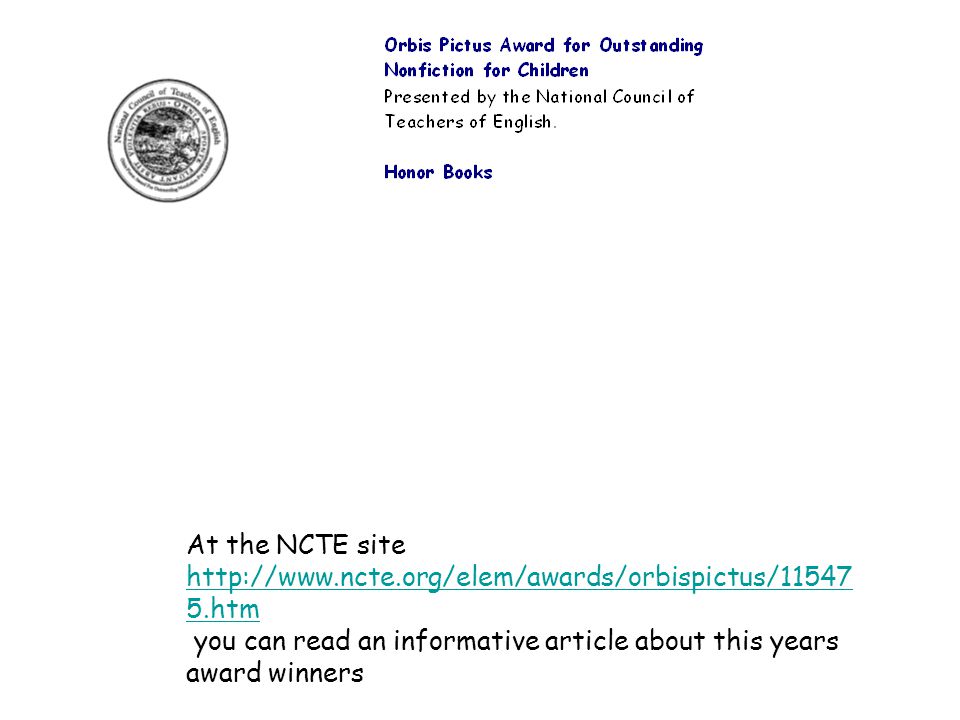 At the NCTE site   5.htm   5.htm you can read an informative article about this years award winners