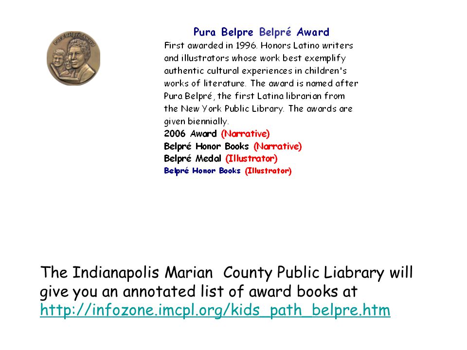 The Indianapolis Marian County Public Liabrary will give you an annotated list of award books at