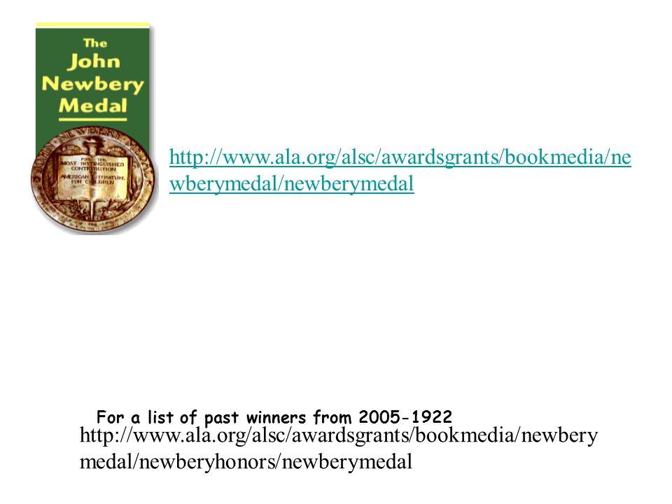 medal/newberyhonors/newberymedal For a list of past winners from wberymedal/newberymedal