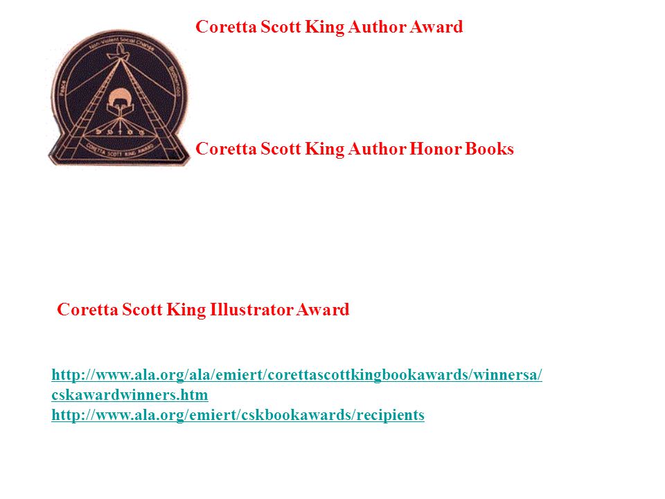 cskawardwinners.htm   Coretta Scott King Author Award Coretta Scott King Author Honor Books Coretta Scott King Illustrator Award